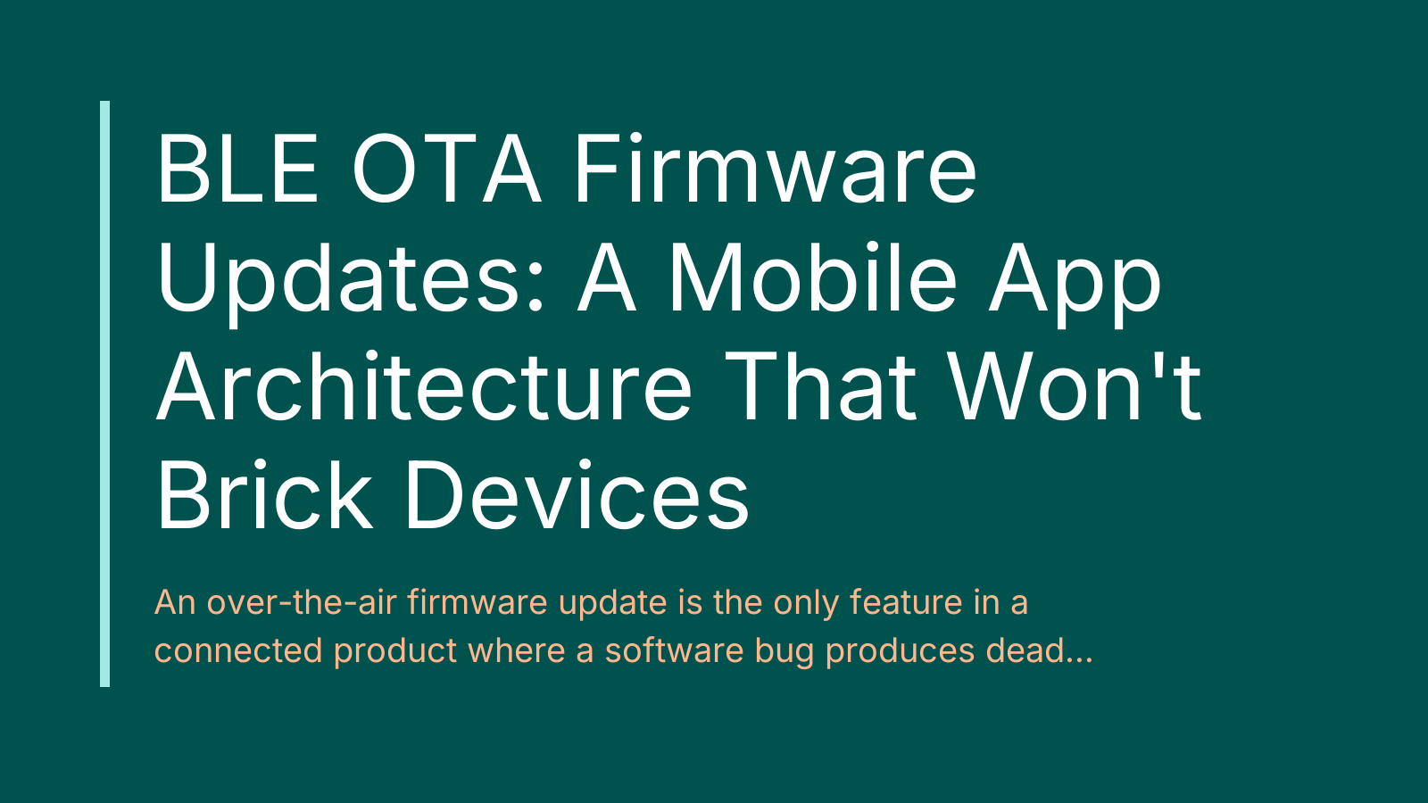BLE OTA Firmware Updates: A Mobile App Architecture That Won't Brick Devices