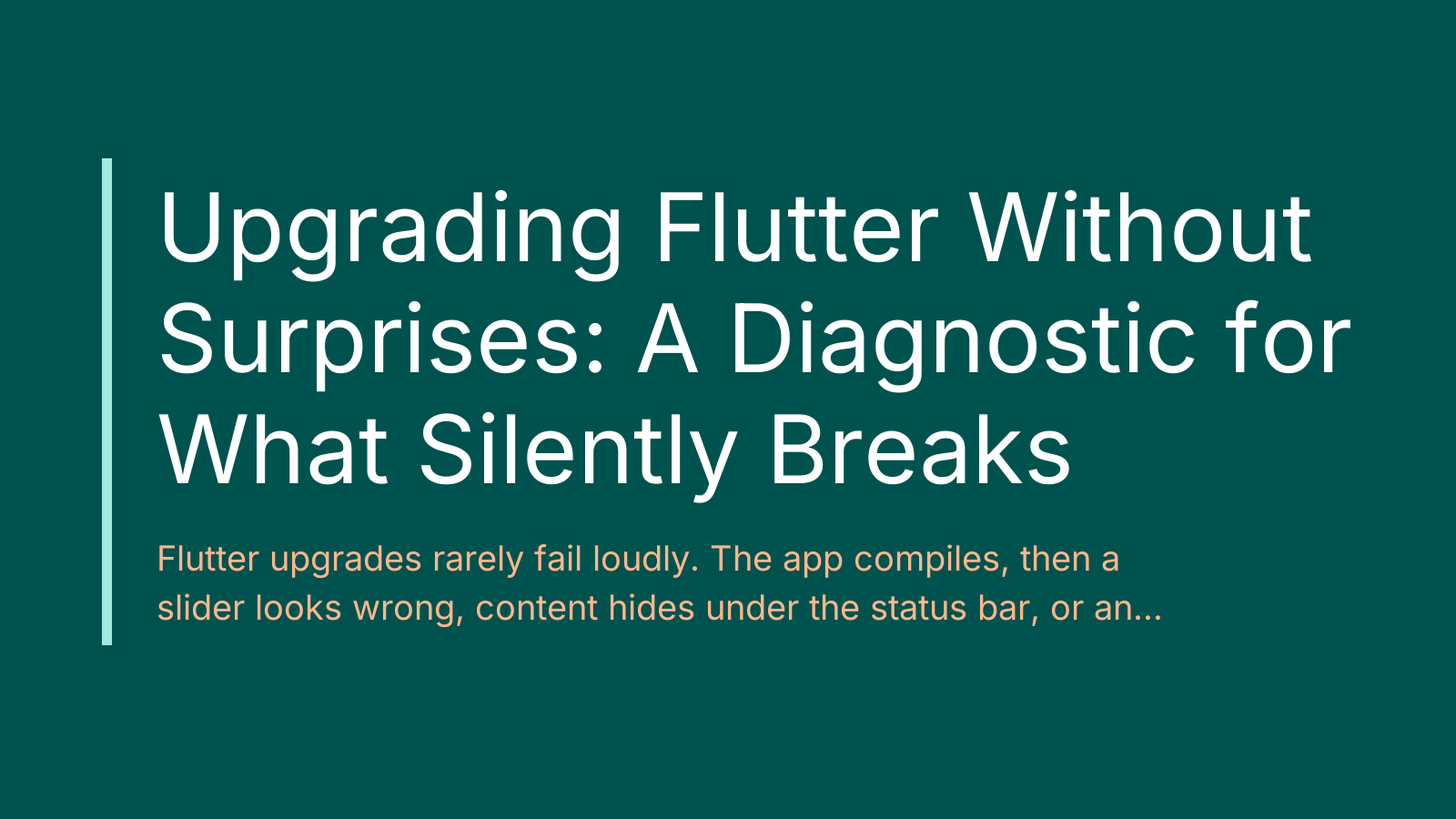 Upgrading Flutter Without Surprises: A Diagnostic for What Silently Breaks