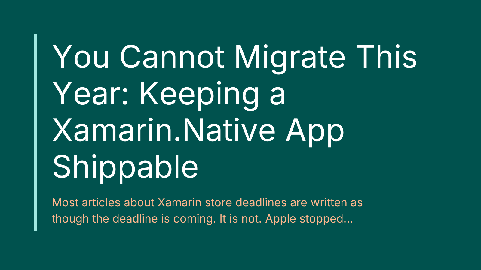 You Cannot Migrate This Year: Keeping a Xamarin.Native App Shippable