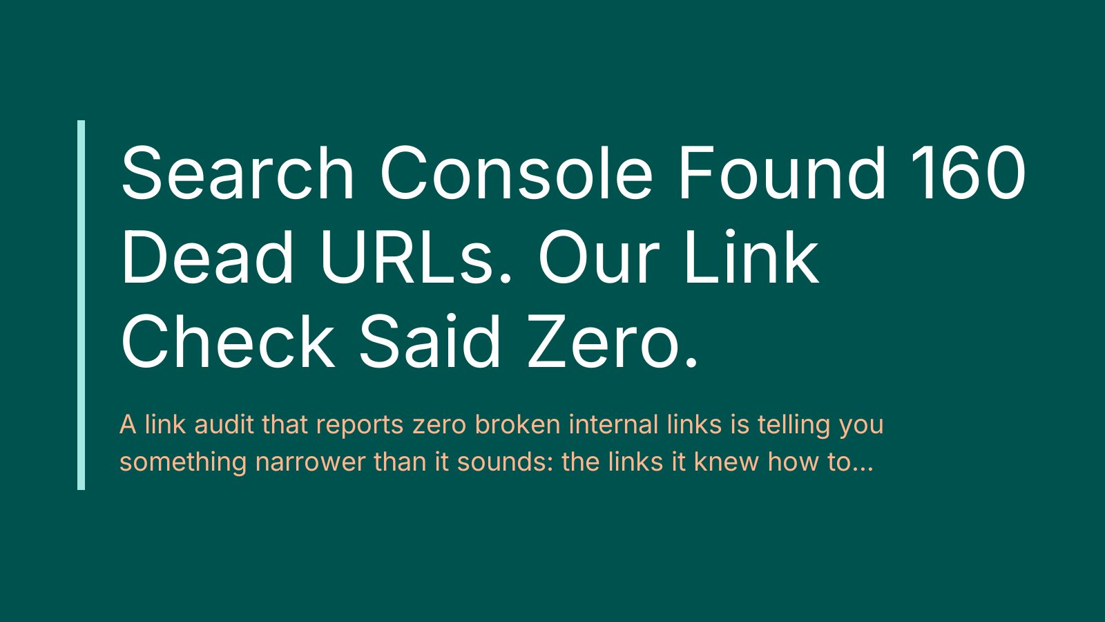 Search Console Found 160 Dead URLs. Our Link Check Said Zero.