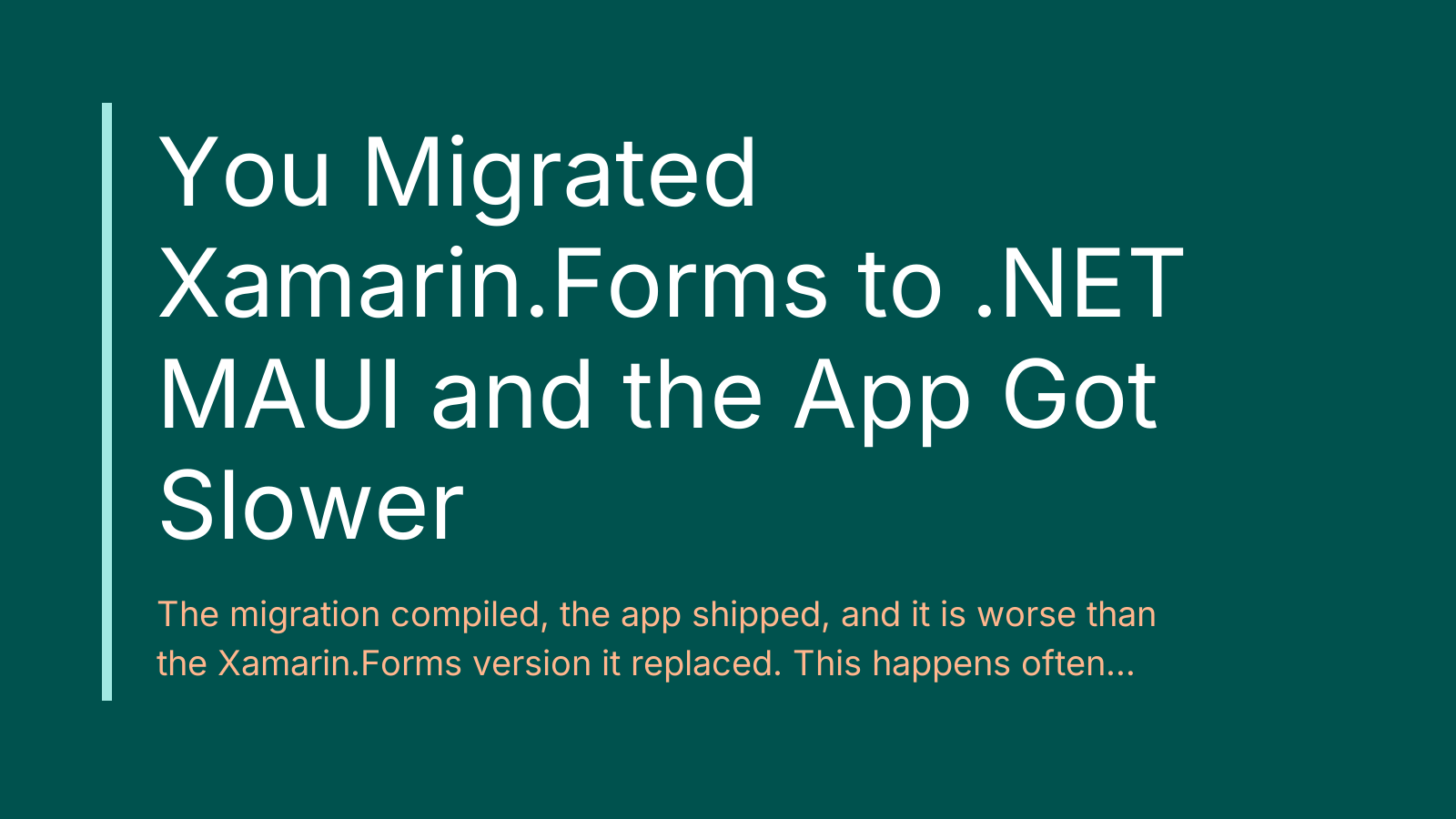 You Migrated Xamarin.Forms to .NET MAUI and the App Got Slower
