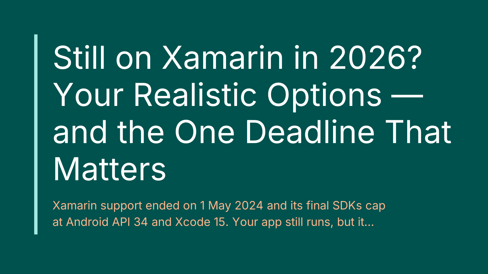 Still on Xamarin in 2026? Your Realistic Options — and the One Deadline That Matters