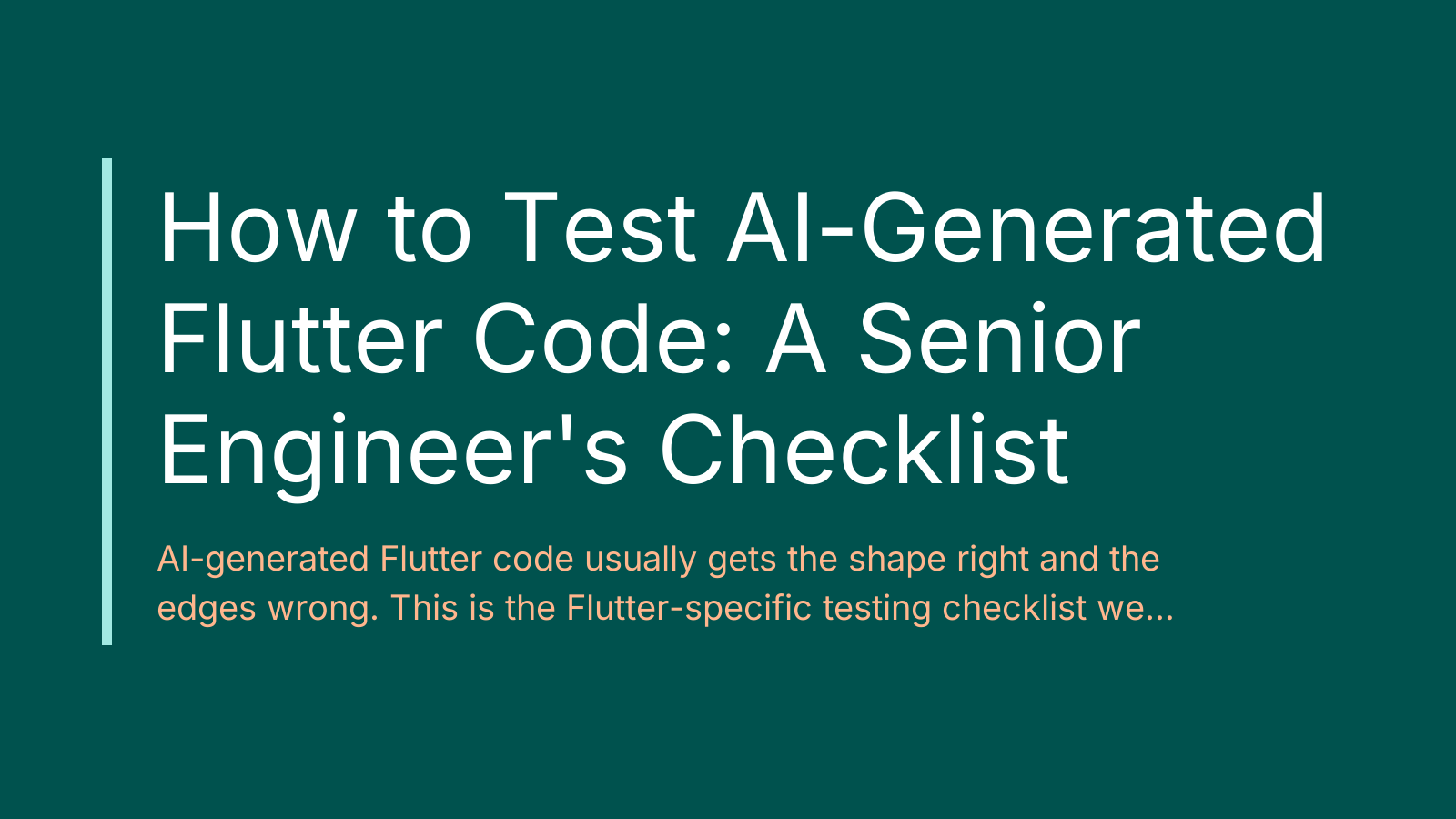How to Test AI-Generated Flutter Code: A Senior Engineer's Checklist